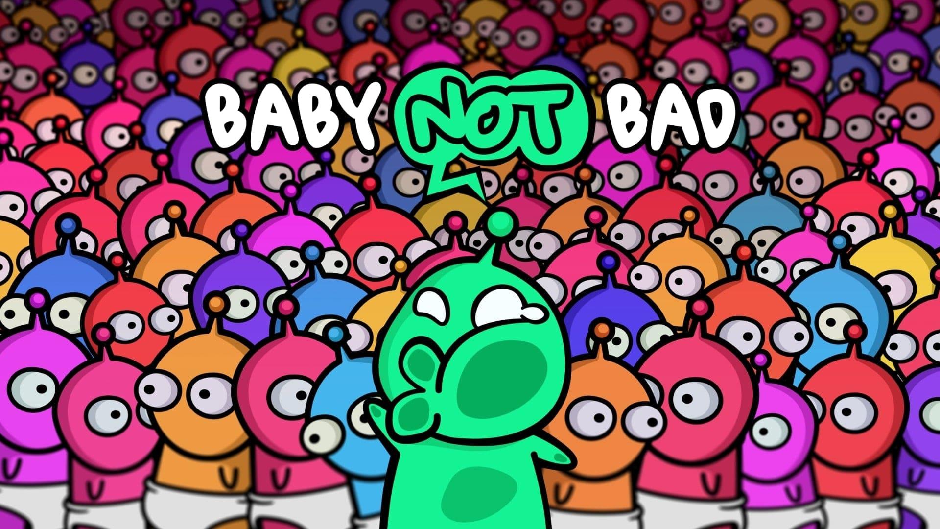 BABY NOT BAD