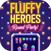 Fluffy Heroes: Round Party!