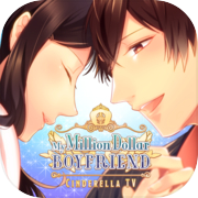 Million Dollar Boyfriend -Cinderella TV dating sim