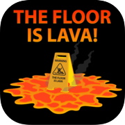 The Floor is Lava