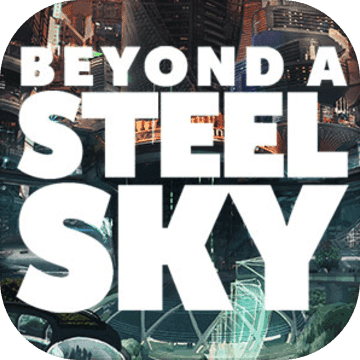 Beyond a Steel Sky Beyond a Steel Sky