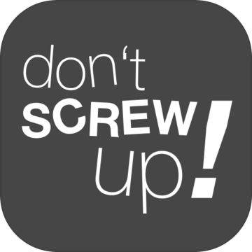 dont screw up!